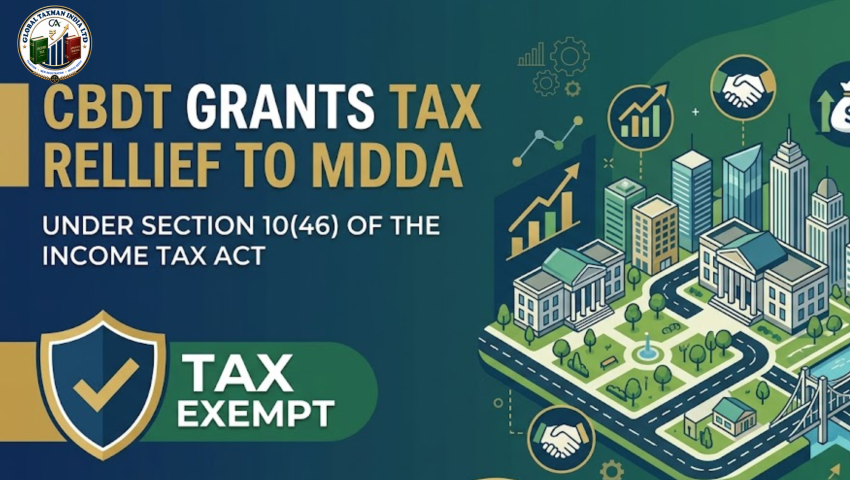 CBDT Grants Tax Relief to MDDA Under Section 10(46)