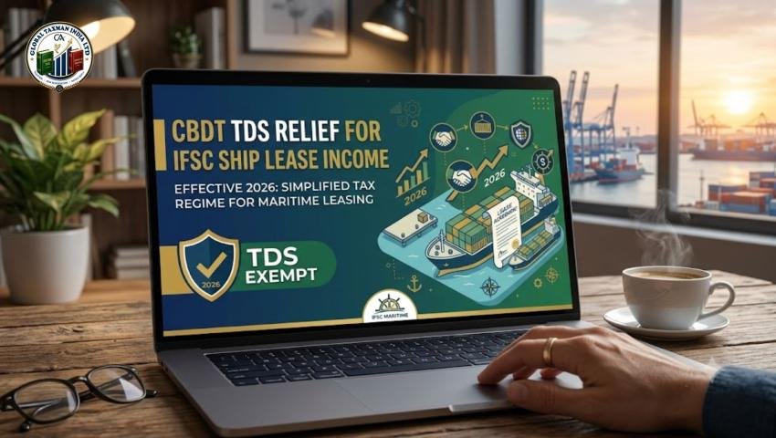 CBDT Notification 75/2026: No TDS on Ship Lease Rent for IFSC Units