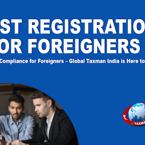 GST Registration for Foreigners: A Guide for Overseas Businesses in India